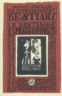 The expressionist bestiary : a small illustrated anthology of popular expressions for the keen user of French and English : with 55 papercuts by the artist. Le bestiaire expressionniste : une petite anthologie illustrée d'expressions populaires à l'usage de l'amateur d'anglais et de français : avec 55 papiers découpés de l'artiste