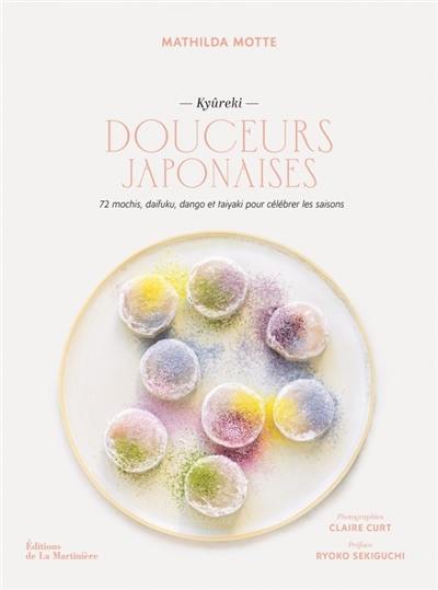 Douceurs japonaises : kyûreki : 72 mochis, daifuku, dango et taiyaki pour célébrer les saisons