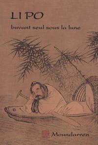 Buvant seul sous la lune : portrait & poèmes