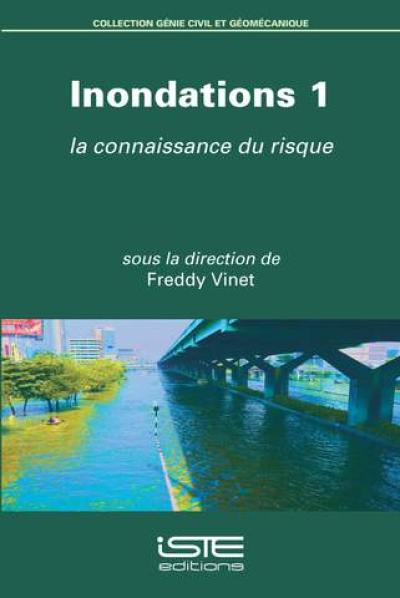 Inondations. Vol. 1. La connaissance du risque