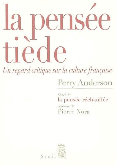 La pensée tiède : un regard critique sur la culture française. La Pensée réchauffée : réponse de Pierre Nora