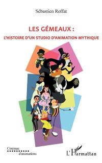 Les Gémeaux : l'histoire d'un studio d'animation mythique