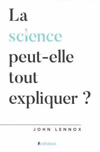 La science peut-elle tout expliquer ?