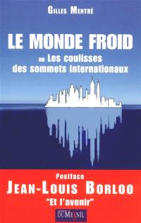 Le monde froid ou Les coulisses des sommets internationaux