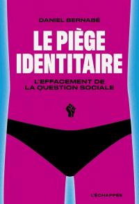 Le piège identitaire : l'effacement de la question sociale