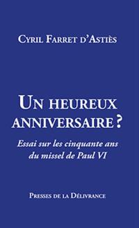 Un heureux anniversaire ? : Essai sur les cinquante ans du missel de Paul VI