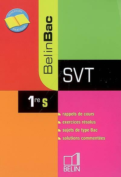 SVT 1re S : rappels de cours, exercices résolus, sujets de bac, solutions commentées : nouveau programme