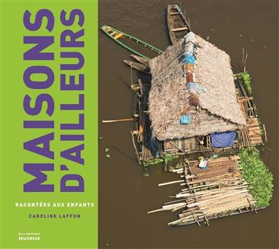 Les maisons d'ailleurs racontées aux enfants Les maisons d'ailleurs racontées aux enfants