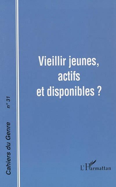 Cahiers du genre, n° 31. Vieillir jeunes, actifs et disponibles ?