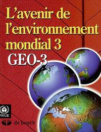 L'avenir de l'environnement mondial 3 : le passé, le présent et les perspectives d'avenir