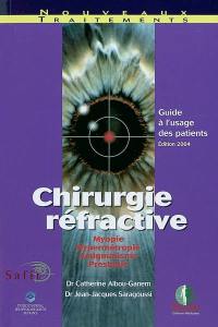 Chirurgie réfractive : myopie, hypermétropie, astigmatisme, presbytie : guide à l'usage des patients