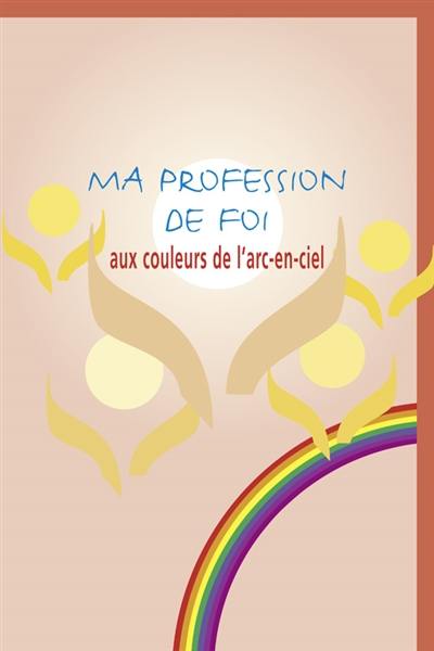 Ma profession de foi aux couleurs de l'arc-en-ciel