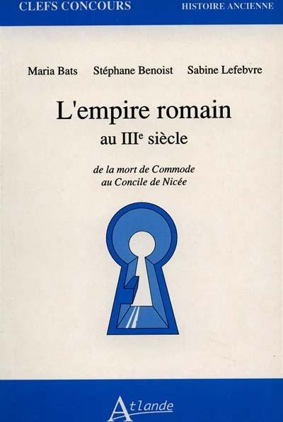 L'Empire romain au IIIe siècle : de la mort de Commode au Concile de Nicée