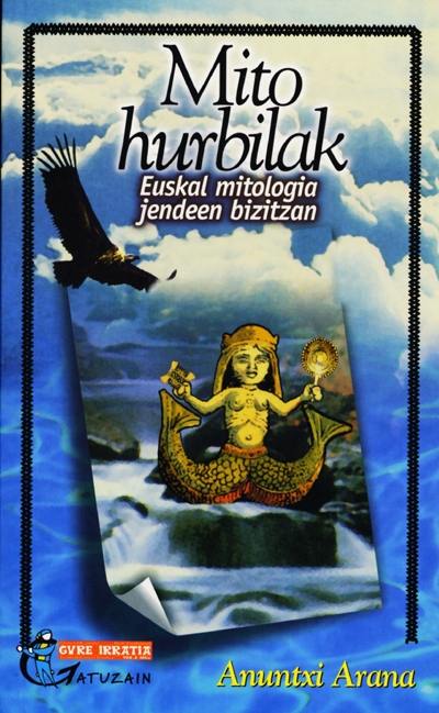 Mito hurbilak : euskal mitologia jendeen bizitzan