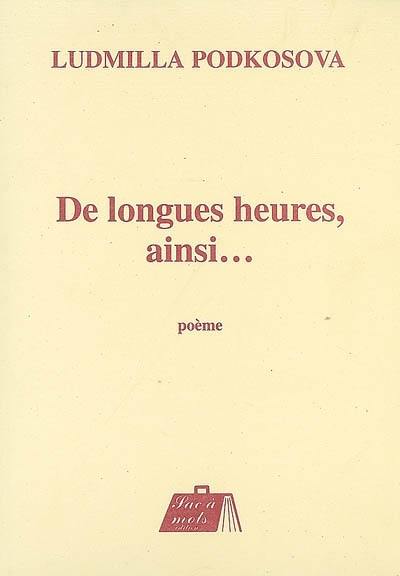 De longues heures, ainsi... : poème