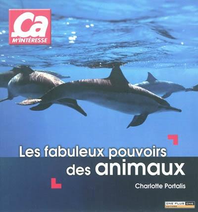 Les fabuleux pouvoirs des animaux