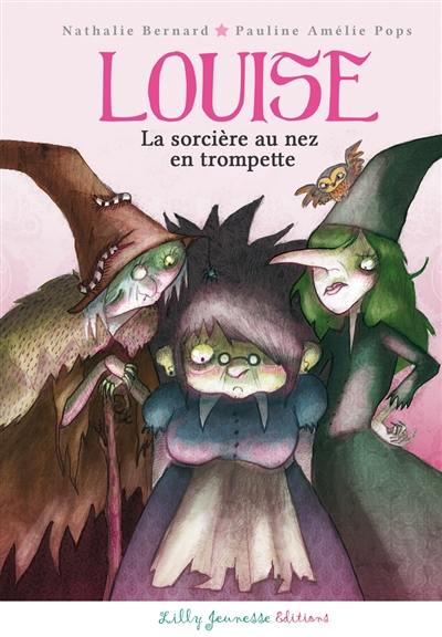 Louise. Louise, la sorcière au nez en trompette