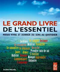 Le grand livre de l'essentiel : mieux vivre et donner du sens au quotidien