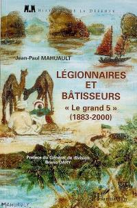 Légionnaires et bâtisseurs : le grand 5 (1883-2000)