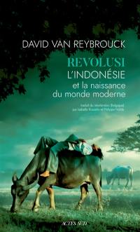 Revolusi : l'Indonésie et la naissance du monde moderne