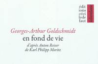 En fond de vie : d'après Anton Reiser de Karl Philipp Moritz