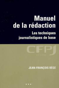 Manuel de la rédaction : les techniques journalistiques de base