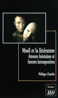 Musil et la littérature : amours lointaines et fureurs intempestives