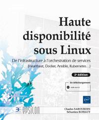 Haute disponibilité sous Linux : de l'infrastructure à l'orchestration de services (Heartbeat, Docker, Ansible, Kubernetes...)