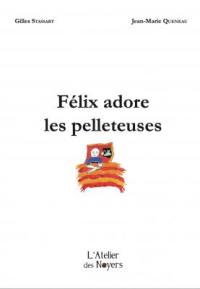 Félix adore les pelleteuses