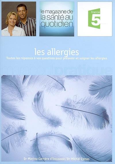 Les allergies : toutes les réponses à vos questions pour prévenir et soigner les allergies