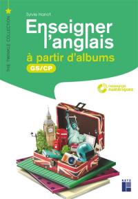 Enseigner l'anglais à partir d'albums : GS, CP