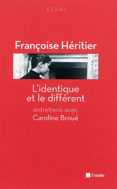 L'identique et le différent : entretiens avec Caroline Broué