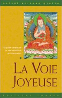 La voie joyeuse : guide complet de la voie bouddhiste de l'illumination