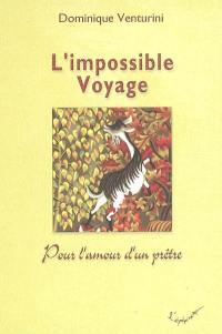 L'impossible voyage : pour l'amour d'un prêtre