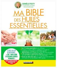 Ma bible des huiles essentielles : guide complet d'aromathérapie