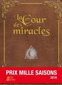 La cour des miracles : prix Mille saisons 2016