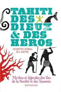 Tahiti, des dieux & des héros : mythes et légendes des îles de la Société et des Tuamotu