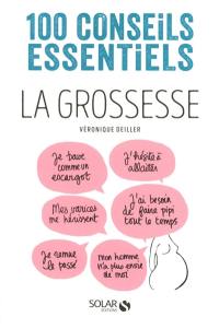 La grossesse : 100 conseils essentiels