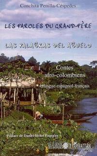 Les paroles du grand-père : contes afro-colombiens. Las palabras del abuelo