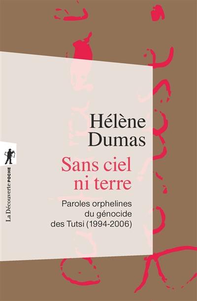 Sans ciel ni terre : paroles orphelines du génocide des Tutsi (1994-2006)