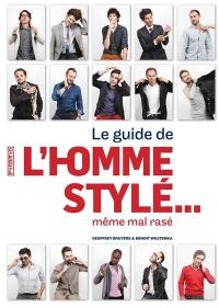 Guide de l'homme stylé... : même mal rasé