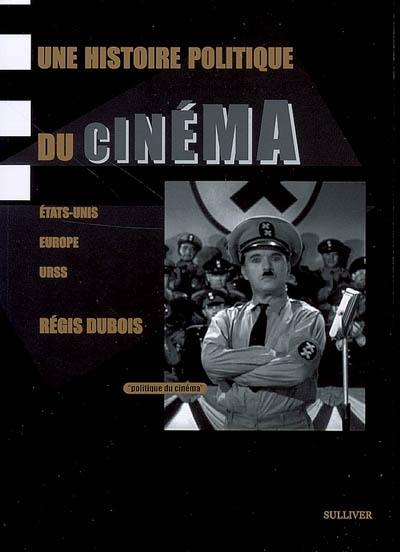 Une histoire politique du cinéma : Etats-Unis, Europe, URSS