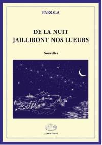 De la nuit jailliront nos lueurs