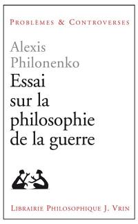 Essais sur la philosophie de la guerre