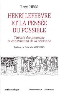 Henri Lefebvre et la pensée du possible : théorie des moments et construction de la personne