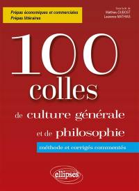 100 colles de culture générale et de philosophie : méthode et corrigés commentés : prépas économiques et commerciales, prépas littéraires