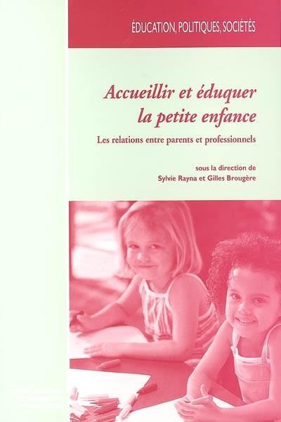 Accueillir et éduquer la petite enfance : les relations entre parents et professionnels