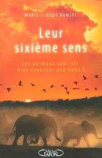 Leur sixième sens : les animaux sont-ils plus sensés que nous ?