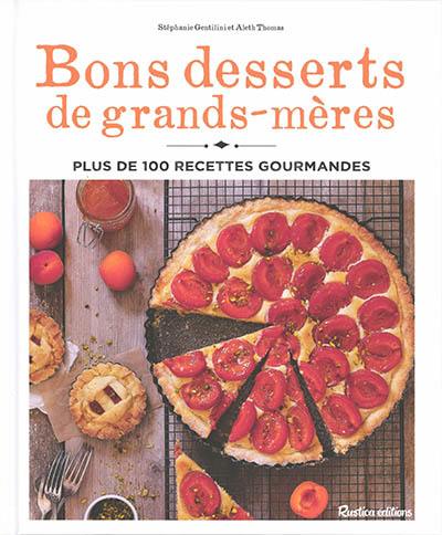 Bons desserts de grands-mères : plus de 100 recettes gourmandes