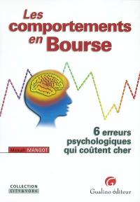 Les comportements en Bourse : 6 erreurs psychologiques qui coûtent cher